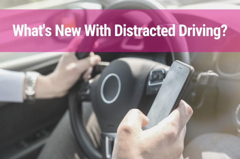What’s New With Distracted Driving